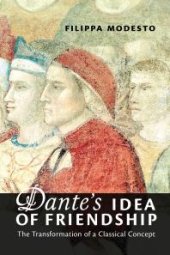 book Dante's Idea of Friendship : The Transformation of a Classical Concept