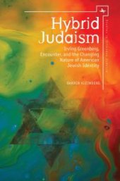 book Hybrid Judaism : Irving Greenberg, Encounter, and the Changing Nature of American Jewish Identity