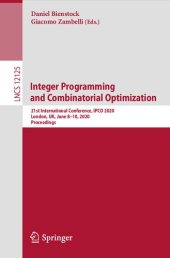 book Integer Programming and Combinatorial Optimization: 21st International Conference, IPCO 2020, London, UK, June 8–10, 2020, Proceedings (Lecture Notes in Computer Science, 12125)