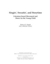 book Singin', Sweatin', and Storytime : Literature-based Movement and Music for the Young Child