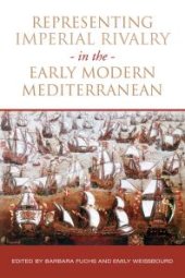 book Representing Imperial Rivalry in the Early Modern Mediterranean