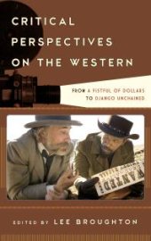 book Critical Perspectives on the Western : From a Fistful of Dollars to Django Unchained