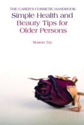 book The Carer's Cosmetic Handbook : Simple Health and Beauty Tips for Older Persons