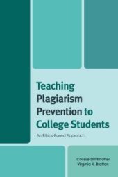 book Teaching Plagiarism Prevention to College Students : An Ethics-Based Approach