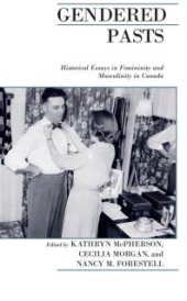 book Gendered Pasts : Historical Essays in Femininity and Masculinity in Canada