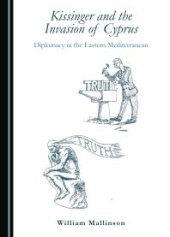 book Kissinger and the Invasion of Cyprus : Diplomacy in the Eastern Mediterranean