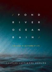 book Pond River Ocean Rain : Find Peace in the Storms of Life