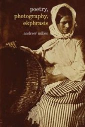 book Poetry, Photography, Ekphrasis : Lyrical Representations of Photographs from the 19th Century to the Present