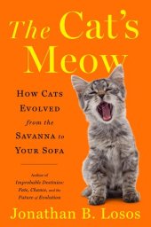 book The Cat's Meow: How Cats Evolved from the Savanna to Your Sofa