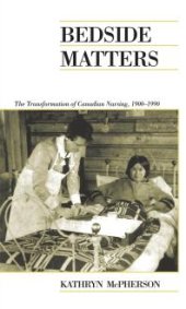 book Bedside Matters : The Transformation of Canadian Nursing, 1900-1990