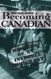 book Becoming Canadian : Memoirs of an Invisible Immigrant