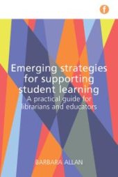 book Emerging Strategies for Supporting Student Learning : A practical guide for librarians and educators