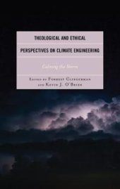 book Theological and Ethical Perspectives on Climate Engineering : Calming the Storm