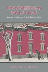 book Household Politics : Montreal Families and Postwar Reconstruction