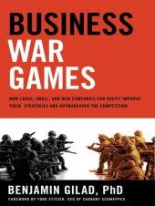 book Business War Games: How Large, Small, and New Companies Can Vastly Improve Their Strategies and Outmaneuver the Competition