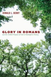 book Glory in Romans and the Unified Purpose of God in Redemptive History