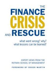 book The Finance Crisis and Rescue : What Went Wrong? Why? What Lessons Can Be Learned?