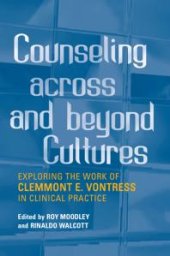 book Counseling Across and Beyond Cultures : Exploring the Work of Clemmont E. Vontress in Clinical Practice