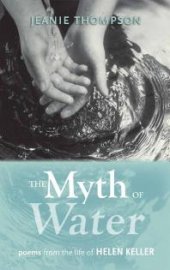 book The Myth of Water : Poems from the Life of Helen Keller