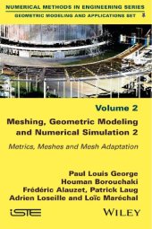 book Meshing, Geometric Modeling and Numerical Simulation, Volume 2: Metrics, Meshes and Mesh Adaptation (Geometric Modeling and Applications)