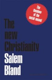 book The New Christianity : The Theology of the Social Gospel