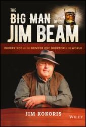 book The Big Man of Jim Beam : Booker Noe and the Number-One Bourbon in the World