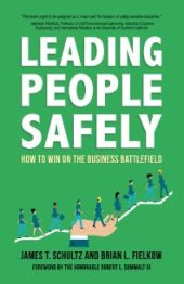 book Leading People Safely : How to Win on the Business Battlefield