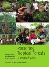 book Restoring Tropical Forests : A Practical Guide