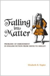 book Falling into Matter : Problems of Embodiment in English Fictions