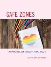 book Safe Zones : Training Allies of LGBTQIA+ Young Adults