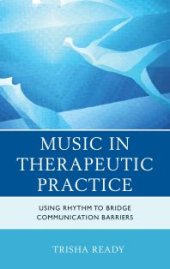 book Music in Therapeutic Practice : Using Rhythm to Bridge Communication Barriers