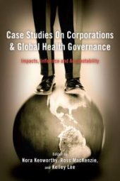 book Case Studies on Corporations and Global Health Governance : Impacts, Influence and Accountability