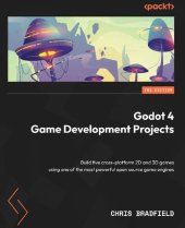 book Godot 4 Game Development Projects: Build five cross-platform 2D and 3D games  2nd Edition [Team-IRA]