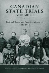 book Canadian State Trials, Volume III : Political Trials and Security Measures, 1840-1914