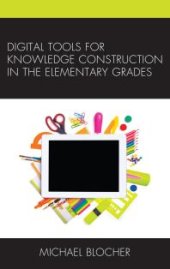 book Digital Tools for Knowledge Construction in the Elementary Grades