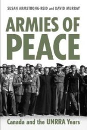 book Armies of Peace : Canada and the UNRRA Years