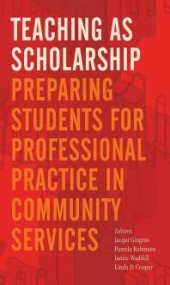 book Teaching As Scholarship : Preparing Students for Professional Practice in Community Services