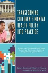 book Transforming Children's Mental Health Policy into Practice : Lessons from Virginia and Other States' Experiences Creating and Sustaining Comprehensive Systems of Care