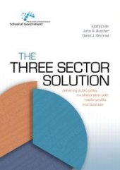 book The Three Sector Solution : Delivering Public Policy in Collaboration with Not-For-profits and Business