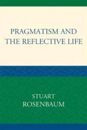 book Pragmatism and the Reflective Life