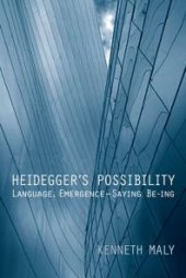 book Heidegger's Possibility : Language, Emergence - Saying Be-Ing