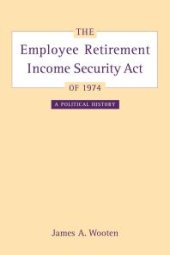 book The Employee Retirement Income Security Act Of 1974 : A Political History