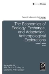 book The Economics of Ecology, Exchange, and Adaptation : Anthropological Explorations