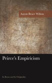 book Peirce's Empiricism : Its Roots and Its Originality