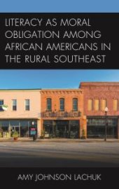 book Literacy As Moral Obligation among African Americans in the Rural Southeast