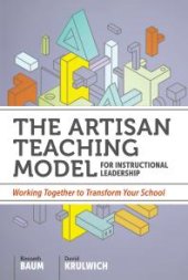 book The Artisan Teaching Model for Instructional Leadership : Working Together to Transform Your School