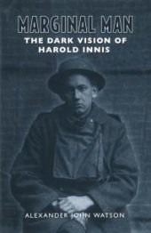 book Marginal Man : The Dark Vision of Harold Innis