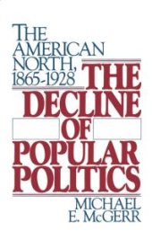 book The Decline of Popular Politics : The American North, 1865-1928