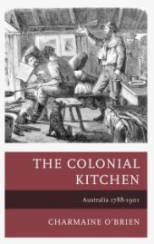 book The Colonial Kitchen : Australia 1788-1901