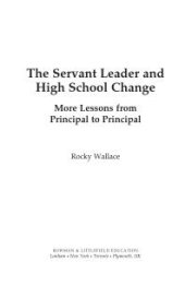 book The Servant Leader and High School Change : More Lessons from Principal to Principal